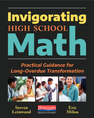 Invigorating High School Math: Practical Guidance for Long-Overdue Transformation - Leinwand, Steven, and Milou, Eric