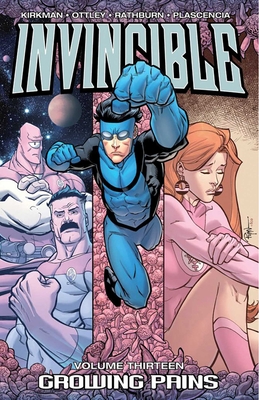 Invincible Volume 13: Growing Pains - Kirkman, Robert, and Ottley, Ryan
