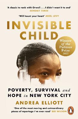 Invisible Child: Winner of the Pulitzer Prize in Nonfiction 2022 - Elliott, Andrea