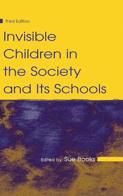 Invisible Children in the Society and Its Schools - Books, Sue (Editor)