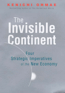 Invisible Continent: The Four Strategic Imperatives of the New Economy - Ohmae, Kenichi