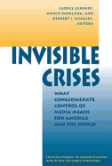 Invisible Crises: What Conglomerate Control Of Media Means For America And The World