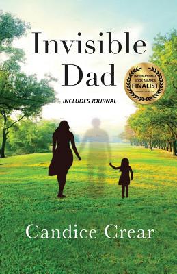 Invisible Dad: How to Heal as a Fatherless Daughter - Crear, Candice