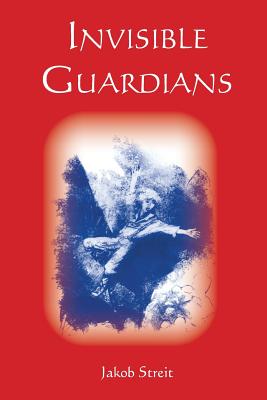 Invisible Guardians: True Stories of Fateful Encounters - Streit, Jakob, and Kuettel, Nina (Translated by)