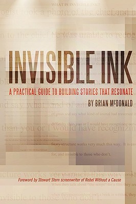 Invisible Ink: A Practical Guide to Building Stories That Resonate - McDonald, Brian