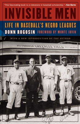 Invisible Men: Life in Baseball's Negro Leagues - Rogosin, Donn (Introduction by), and Irvin, Monte (Foreword by)