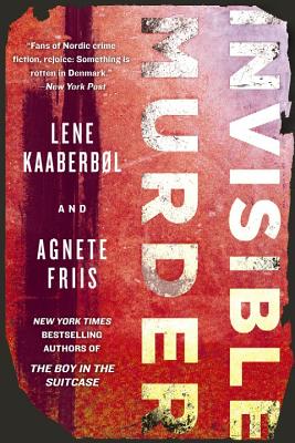 Invisible Murder - Kaaberbol, Lene, and Friis, Agnete, and Chace, Tara (Translated by)