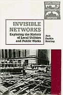 Invisible Networks: Exploring the History of Local Utilities and Public Works