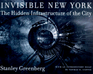 Invisible New York: The Hidden Infrastructure of the City
