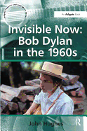 Invisible Now: Bob Dylan in the 1960s