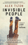 Invisible People: Stories of Lives at the Margins