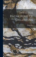 Invisible Radiations Of Organisms