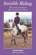 Invisible Riding: The Secret of Balance for You and Your Horse