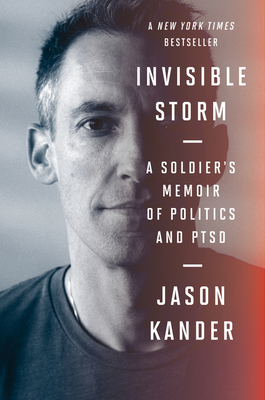 Invisible Storm: A Soldier's Memoir of Politics and Ptsd - Kander, Jason