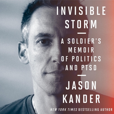 Invisible Storm: A Soldier's Memoir of Politics and Ptsd - Kander, Jason (Read by), and Kander, Diana (Read by)