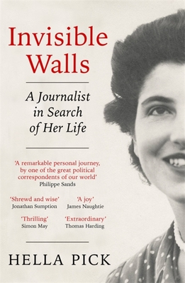 Invisible Walls: A Journalist in Search of Her Life - Pick, Hella
