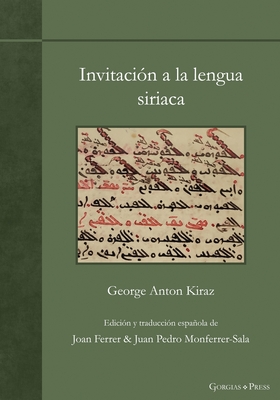 Invitacin a la lengua siriaca - Kiraz, George (Editor), and Ferrer, Joan (Editor), and Monferrer-Sala, Juan Pedro (Editor)