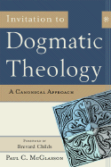 Invitation to Dogmatic Theology: A Canonical Approach