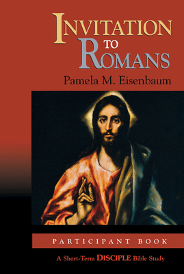 Invitation to Romans: Participant Book: A Short-Term Disciple Bible Study - Eisenbaum, Pamela