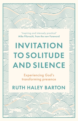 Invitation to Solitude and Silence: Experiencing God's Transforming Presence - Barton, Ruth Hayley