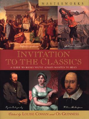 Invitation to the Classics - Cowan, Louise (Editor), and Guinness, Os (Editor)