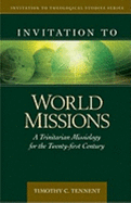 Invitation to World Missions: A Trinitarian Missiology for the Twenty-First Century
