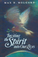 Inviting the Spirit Into Our Lives - Molgard, Max H.