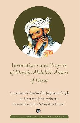 Invocations and Prayers of Khwaja Abdullah Ansari of Herat - Khwaja Abdullah Ansari, Sardar Sir Jogendra Singh, A. J. Arberry