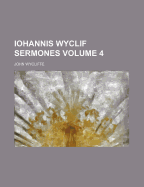 Iohannis Wyclif Sermones; Volume 4