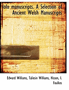 Iolo Manuscripts. a Selection of Ancient Welsh Manuscripts