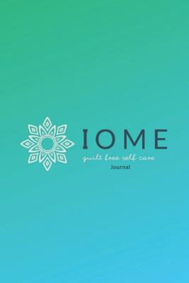 Iome Guilt Free Self Care Journal - Chrin, Tammie, and Lauridsen, Becky