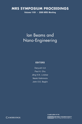 Ion Beams and Nano-Engineering: Volume 1181 - Ila, Daryush (Editor), and Chu, Paul K. (Editor), and Lindner, Jrg K. N. (Editor)