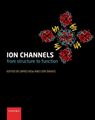 Ion Channels: From Structure to Function - Kew, James (Editor), and Davies, Ceri (Editor)