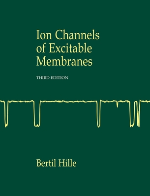 Ion Channels of Excitable Membranes - Hille, Bertil