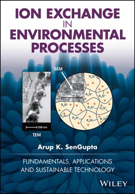 Ion Exchange in Environmental Processes: Fundamentals, Applications and Sustainable Technology - SenGupta, Arup K