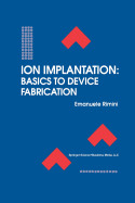 Ion Implantation: Basics to Device Fabrication