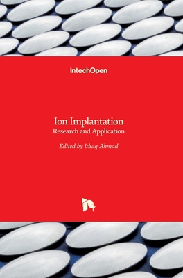 Ion Implantation: Research and Application - Ahmad, Ishaq (Editor)