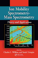 Ion Mobility Spectrometry - Mass Spectrometry: Theory and Applications