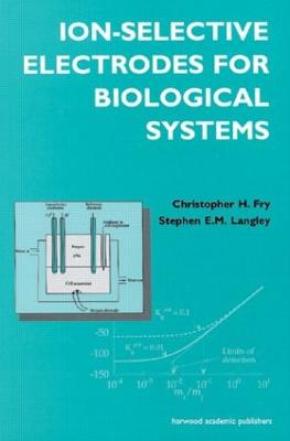 Ion-Selective Electrodes for Biological Systems - Fry, Christopher