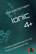 Ionic 4+: Creating awesome apps for iOS, Android, Desktop and Web