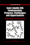 Ionic Liquids Iiia: Fundamentals, Progress, Challenges, and Opportunities: Properties and Structure