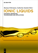Ionic Liquids: Synthesis, Properties, Technologies and Applications