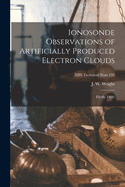 Ionosonde Observations of Artificially Produced Electron Clouds: Firefly 1960 (Classic Reprint)