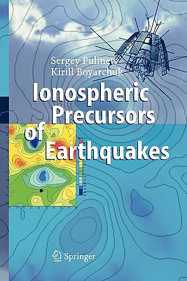 Ionospheric Precursors of Earthquakes - Pulinets, Sergey, and Boyarchuk, Kyrill