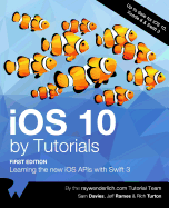 IOS 10 by Tutorials: Learning the New IOS APIs with Swift 3