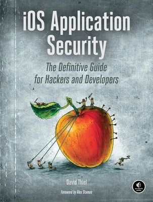 IOS Application Security: The Definitive Guide for Hackers and Developers - Thiel, David