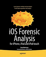 iOS Forensic Analysis: for iPhone, iPad, and iPod touch