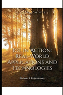 IoT in Action: Real-World Applications and Technologies