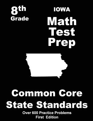 Iowa 8th Grade Math Test Prep: Common Core Learning Standards - Treasures, Teachers'