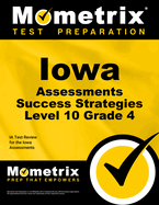 Iowa Assessments Success Strategies Level 10 Grade 4 Study Guide: Ia Test Review for the Iowa Assessments